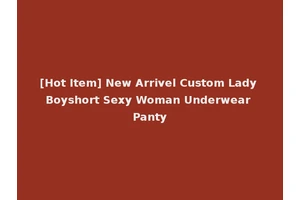 [Hot Item] New Arrivel Custom Lady Boyshort Sexy Woman Underwear Panty