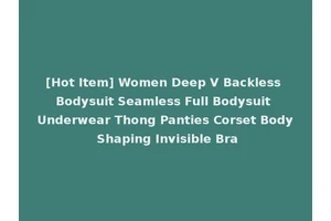 [Hot Item] Women Deep V Backless Bodysuit Seamless Full Bodysuit Underwear Thong Panties Corset Body Shaping Invisible Bra