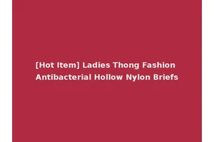 [Hot Item] Ladies Thong Fashion Antibacterial Hollow Nylon Briefs