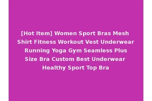 [Hot Item] Women Sport Bras Mesh Shirt Fitness Workout Vest Underwear Running Yoga Gym Seamless Plus Size Bra Custom Best Underwear Healthy Sport Top Bra