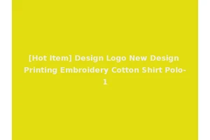 [Hot Item] Design Logo New Design Printing Embroidery Cotton Shirt Polo-1
