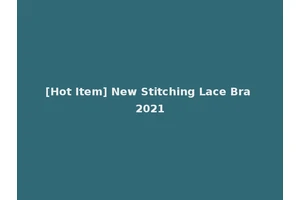 [Hot Item] New Stitching Lace Bra 2021