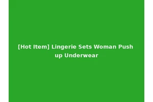 [Hot Item] Lingerie Sets Woman Push up Underwear