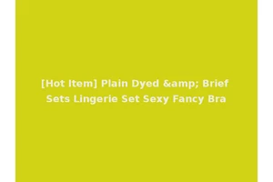 [Hot Item] Plain Dyed &amp; Brief Sets Lingerie Set Sexy Fancy Bra