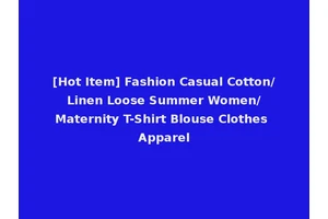 [Hot Item] Fashion Casual Cotton/Linen Loose Summer Women/Maternity T-Shirt Blouse Clothes Apparel