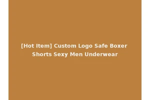 [Hot Item] Custom Logo Safe Boxer Shorts Sexy Men Underwear