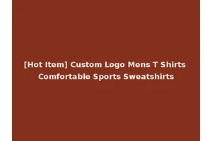 [Hot Item] Custom Logo Mens T Shirts Comfortable Sports Sweatshirts