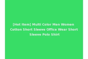[Hot Item] Multi Color Men Women Cotton Short Sleeve Office Wear Short Sleeve Polo Shirt