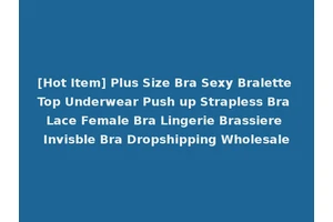 [Hot Item] Plus Size Bra Sexy Bralette Top Underwear Push up Strapless Bra Lace Female Bra Lingerie Brassiere Invisble Bra Dropshipping Wholesale