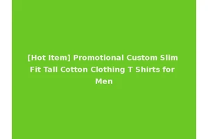 [Hot Item] Promotional Custom Slim Fit Tall Cotton Clothing T Shirts for Men