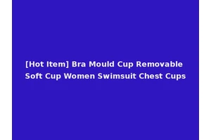 [Hot Item] Bra Mould Cup Removable Soft Cup Women Swimsuit Chest Cups