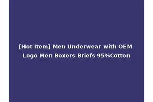 [Hot Item] Men Underwear with OEM Logo Men Boxers Briefs 95%Cotton