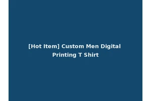 [Hot Item] Custom Men Digital Printing T Shirt