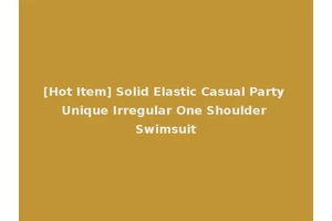 [Hot Item] Solid Elastic Casual Party Unique Irregular One Shoulder Swimsuit
