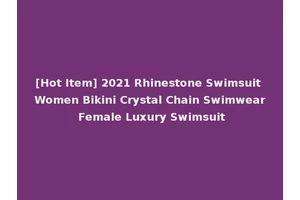 [Hot Item] 2021 Rhinestone Swimsuit Women Bikini Crystal Chain Swimwear Female Luxury Swimsuit