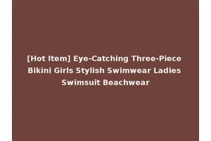 [Hot Item] Eye-Catching Three-Piece Bikini Girls Stylish Swimwear Ladies Swimsuit Beachwear