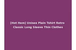 [Hot Item] Unisex Plain Tshirt Retro Classic Long Sleeve Thin Clothes