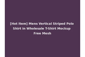 [Hot Item] Mens Vertical Striped Polo Shirt in Wholesale T-Shirt Mockup Free Mesh