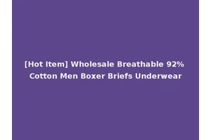 [Hot Item] Wholesale Breathable 92% Cotton Men Boxer Briefs Underwear