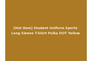 [Hot Item] Student Uniform Sports Long Sleeve T-Shirt Polka DOT Yellow