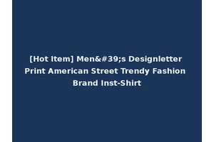 [Hot Item] Men's Designletter Print American Street Trendy Fashion Brand Inst-Shirt