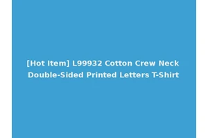 [Hot Item] L99932 Cotton Crew Neck Double-Sided Printed Letters T-Shirt