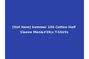 [Hot Item] Summer 100 Cotton Half Sleeve Men's T-Shirts