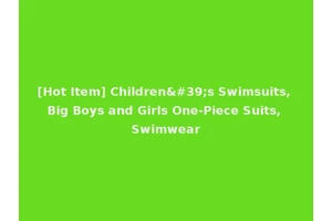 [Hot Item] Children's Swimsuits, Big Boys and Girls One-Piece Suits, Swimwear