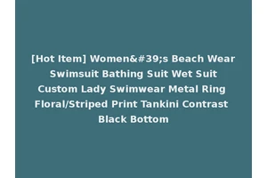 [Hot Item] Women's Beach Wear Swimsuit Bathing Suit Wet Suit Custom Lady Swimwear Metal Ring Floral/Striped Print Tankini Contrast Black Bottom