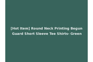 [Hot Item] Round Neck Printing Begun Guard Short Sleeve Tee Shirts- Green