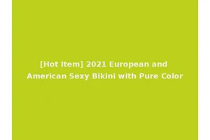 [Hot Item] 2021 European and American Sexy Bikini with Pure Color
