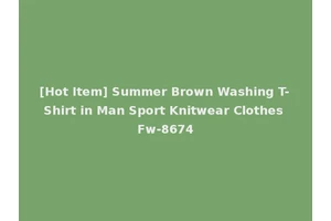 [Hot Item] Summer Brown Washing T-Shirt in Man Sport Knitwear Clothes Fw-8674