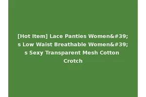[Hot Item] Lace Panties Women's Low Waist Breathable Women's Sexy Transparent Mesh Cotton Crotch