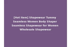 [Hot Item] Shapewear Tummy Seamless Women Body Shaper Seamless Shapewear for Women Wholesale Shapewear