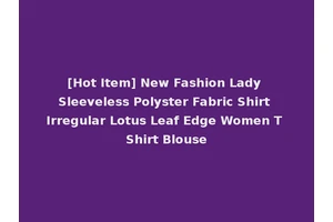 [Hot Item] New Fashion Lady Sleeveless Polyster Fabric Shirt Irregular Lotus Leaf Edge Women T Shirt Blouse