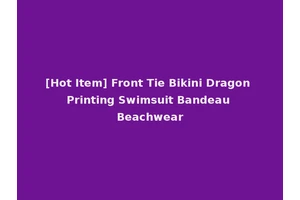 [Hot Item] Front Tie Bikini Dragon Printing Swimsuit Bandeau Beachwear