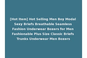 [Hot Item] Hot Selling Men Boy Modal Sexy Briefs Breathable Seamless Fashion Underwear Boxers for Men Fashionable Plus Size Classic Briefs Trunks Underwear Men Boxers
