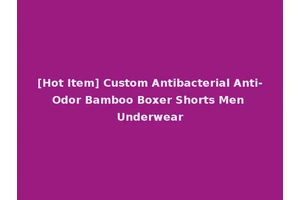 [Hot Item] Custom Antibacterial Anti-Odor Bamboo Boxer Shorts Men Underwear