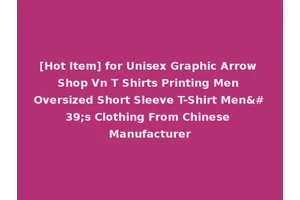 [Hot Item] for Unisex Graphic Arrow Shop Vn T Shirts Printing Men Oversized Short Sleeve T-Shirt Men's Clothing From Chinese Manufacturer