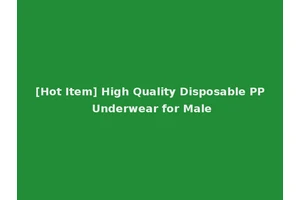 [Hot Item] High Quality Disposable PP Underwear for Male