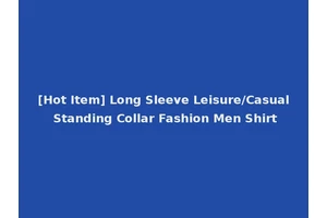 [Hot Item] Long Sleeve Leisure/Casual Standing Collar Fashion Men Shirt