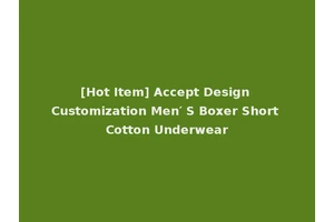 [Hot Item] Accept Design Customization Men′ S Boxer Short Cotton Underwear