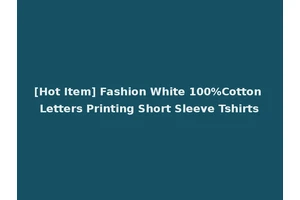 [Hot Item] Fashion White 100%Cotton Letters Printing Short Sleeve Tshirts