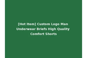 [Hot Item] Custom Logo Man Underwear Briefs High Quality Comfort Shorts