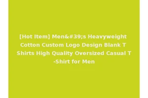 [Hot Item] Men's Heavyweight Cotton Custom Logo Design Blank T Shirts High Quality Oversized Casual T-Shirt for Men