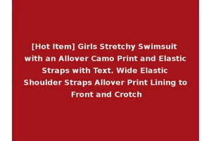 [Hot Item] Girls Stretchy Swimsuit with an Allover Camo Print and Elastic Straps with Text. Wide Elastic Shoulder Straps Allover Print Lining to Front and Crotch