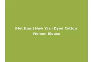 [Hot Item] New Yarn Dyed Cotton Women Blouse