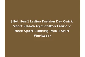 [Hot Item] Ladies Fashion Dry Quick Short Sleeve Gym Cotton Fabric V Neck Sport Running Polo T Shirt Workwear