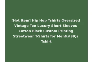 [Hot Item] Hip Hop Tshirts Oversized Vintage Tee Luxury Short Sleeves Cotton Black Custom Printing Streetwear T-Shirts for Men's Tshirt