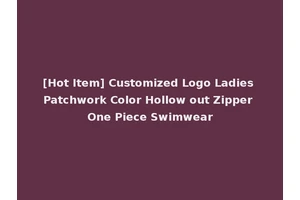[Hot Item] Customized Logo Ladies Patchwork Color Hollow out Zipper One Piece Swimwear